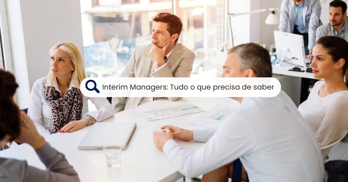 O que precisa de saber sobre Interim Managers