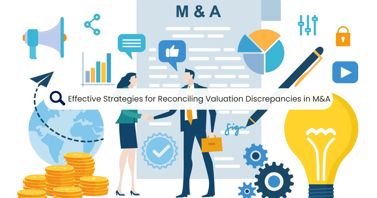 Effective Strategies for Reconciling Valuation Discrepancies in M&A