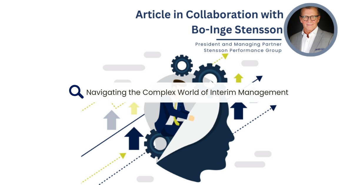 Navigating the Complex World of Interim Management: Insights from Bo-Inge Stensson