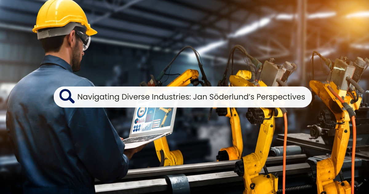 Navigating Diverse Industries: Jan Söderlund’s Perspectives