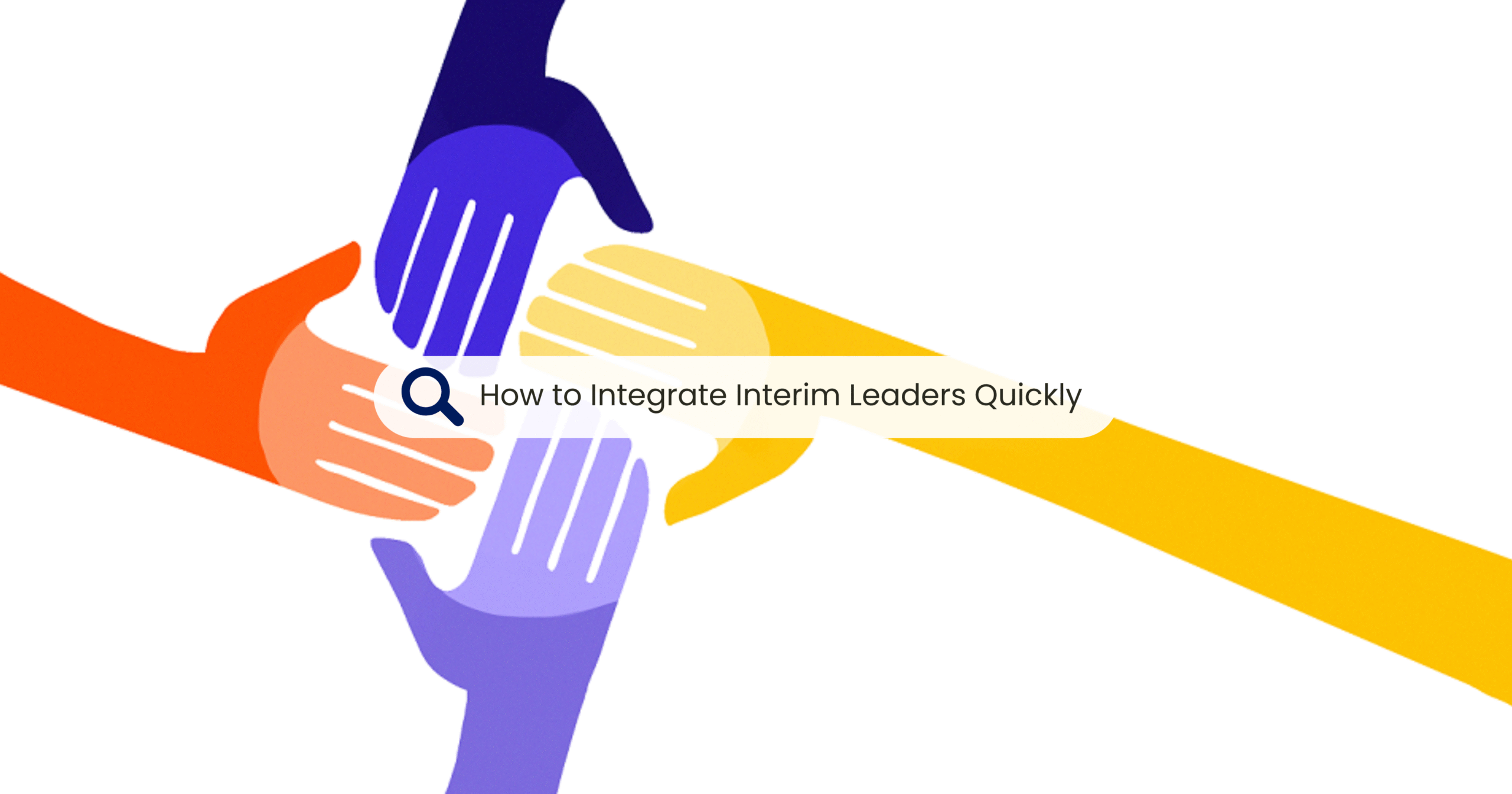 How to Integrate Interim Leaders Quickly