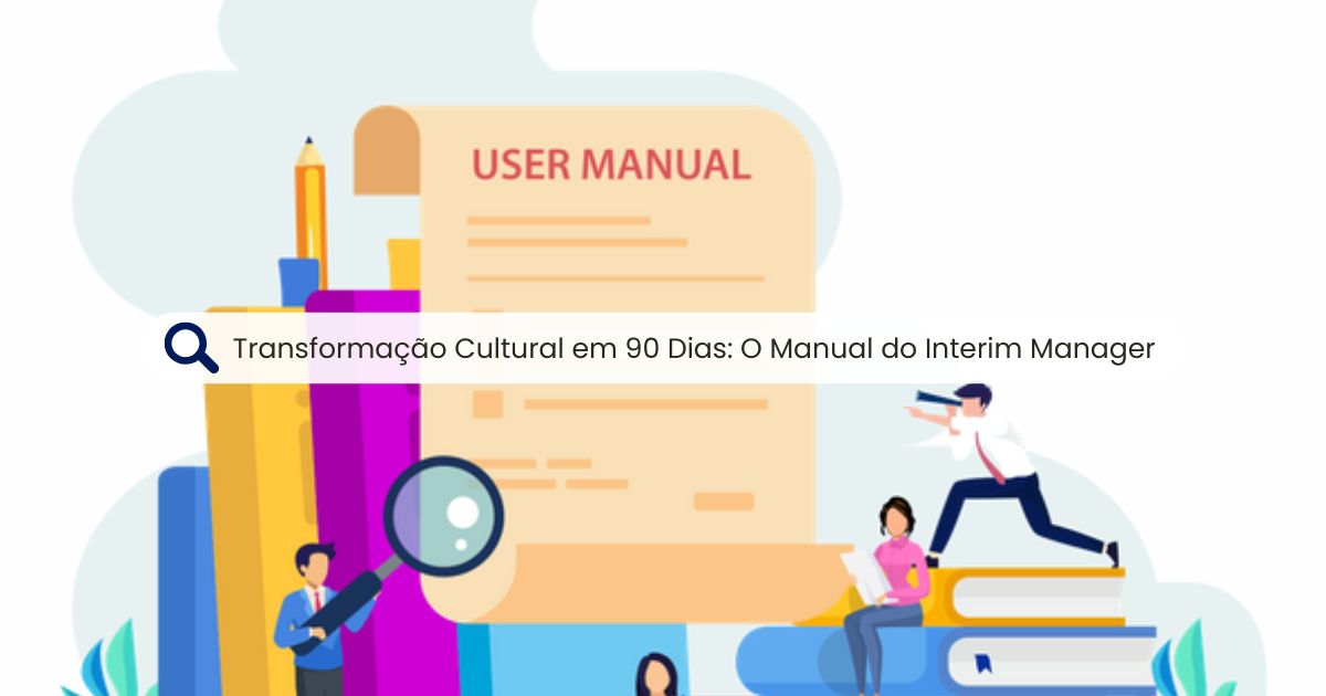 O Manual do Interim Manager: Transformação Cultural em 90 Dias